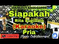 Download Lagu SIAPA - RITA SUGIARTO (KARAOKE) Dangdut Bass Glerr Horeg || Nada Pria || G=DO