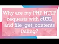 Why are my PHP HTTP requests with cURL and file - get