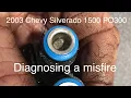 PO300 Diagnosing a Misfire - 2003 Chevy Silverado 5 3L