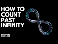 How To Count Past Infinity