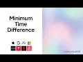 Minimum Time Difference Top Google Coding Interview Question