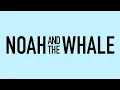 Noah and the Whale - 2 Atoms in a Molecule (Lyrics)
