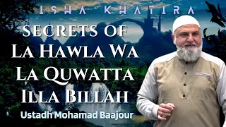 Download Secrets of La Hawla Wa La Quwatta Illa Billah | Ustadh Mohamad Baajour | Isha Khatira MP3