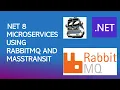 NET 8 Microservices using RabbitMq and MassTransit
