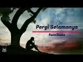 Download Lagu Kamikaze - Pergi Selamanya (Lirik)