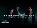 Lagu Gabriel EMC \u0026 Alex Zurdo - Intentemos algo (Remix)