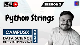 Session 3 - Python Strings CampusX Data Science Mentorship Program 9th Nov 2022