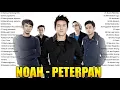 The Best Of NOAH \u0026 Peterpan (40 Lagu Terbaik+Tanpa Iklan)
