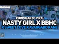 Download Lagu KUMPULAN DJ FYP TIKTOK TERBARU! DJ NASTY GIRL X MELODY BBHC X SWEET LOVE X AVANGARD VIRAL KANE !!