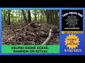 Delphi Crime Scene Random or Ritual