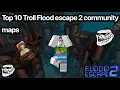 Top 10 Flood Escape 2 Community maps Roblox