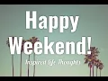 Happy Weekend Weekend Quotes Wishes Vibes That Will Inspire You