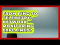 From Ping To Telemetry Network Monitoring Explained - Internet Infrastructure Explained