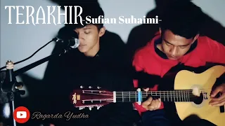 Download Terakhir-Sufian Suhaimi|| {cover ragarda yudha ft primadany) MP3