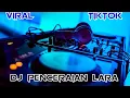 DJ PENCERAIAN LARA VIRAL TIKTOK TERBARU REMIX IZAL XD™