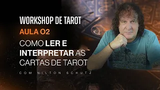 Workshop de Tarot com Nilton Schutz | Como Ler e Interpretar as Cartas do Tarot | Aula 2