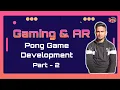 Pong Game Development Part-2 Ball Movement Gaming AR