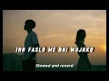 Lagu Mustafa Zahid __ inn faslo meni bhi mujhko\\ #slowedandreverb \\ Hindi songs