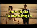 Lagu You’re The One I’ve Been Waiting For – Romantic Love Songs | Lyric Video