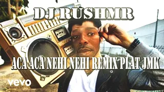dj aca aca nehi nehi jedag jedug remix plat jmk by maskhat