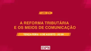 A Reforma Tributária e os Meios de Comunicação
