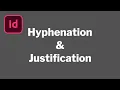 Hyphenation and Justification Explained in InDesign