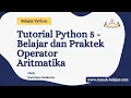 TUTORIAL PEMROGRAMAN PYTHON PART 5 - BELAJAR DAN PRAKTEK OPERATOR ARITMATIKA
