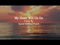 Download Lagu Lyrics My Heart Will Go On - Celine Dion (Future Sunsets / David Michael Frank Cover)