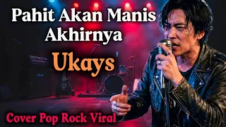 pahit akan manis akhirnya ukays cover pop rock metal nostalgia 90an 