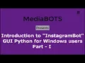 Intro to InstagramBot for Windows Portable App GUI Multi Tasking Python Part-1