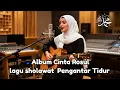 Lagu Kumpulan lagu bernuansa SHOLAWAT Cocok untuk penganta tidur