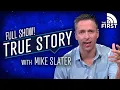 True Story with Mike Slater FULL Episode 08-06-20