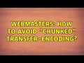 Webmasters How to avoid chunked Transfer-Encoding