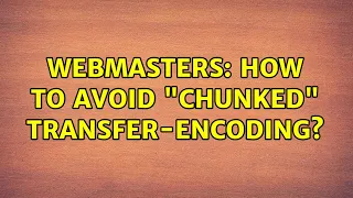 Webmasters How to avoid chunked Transfer-Encoding