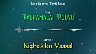 pachamalai poovu kizhakku vaasal bass boosted audio song use headphones for best experience