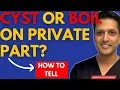 Is It A Cyst Or Boil bumps on the private area explained