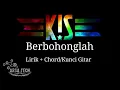 Download Lagu KIS BAND - Berbohonglah || (Lirik + Chord/Kunci Gitar)