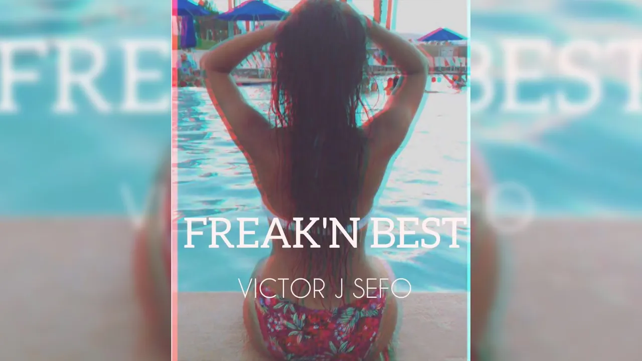 Victor J Sefo - Freak'n Best (Audio)