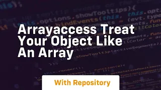 arrayaccess treat your object like an array