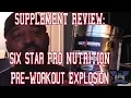Supplement Review - Six Star Pre Workout Explosion