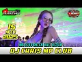 Download Lagu DJ CHRIS MP CLUB 15 MEI 2025 GASPOL 4 PRIA GACOR