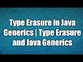 Type Erasure in Java Generics Type Erasure and Java Generics