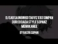 Lagu DJ SAD!!! SA INGIN KO TAU V2 X KO SIMPAN DURI DI DADA @DjHrrsNghSadVibe STYLE SOPAN NEW 2024
