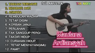 Maulana Ardiansyah full album - cover , takkan terganti, bidadari hati, asmara - versi full akustik