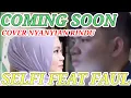 Download Lagu COMING SOON ‼️COVER DUET NYANYIAN RINDU - SELFI YAMMA LIDA FEAT FAUL GAYO ⁉️