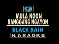 Download Lagu Mula Noon Hanggang Ngayon (🎤Karaoke Version) by Black Rain  (FROM THE ORIGINAL KEY!)