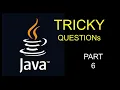 JAVA TRICKY INTERVIEW QUESTIONS PART 6