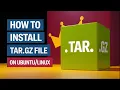 How to Install tar gz and tar bz2 Files on Linux - Complete Guide
