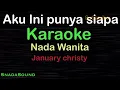 Download Lagu AKU INI PUNYA SIAPA-Nostalgia -January Cristy-KARAOKE WANITA​⁠ -Female-Cewek-Perempuan@UcokkuYasir