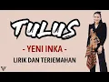 Download Lagu Yeni Inka - Tulus (Lirik dan Terjemahan)